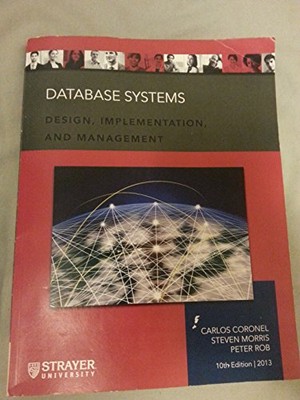 DATABASE SYSTEM: DESIGN, IMPLEMENTATION, AND MANAGEMENT By Carlos Steven Morris