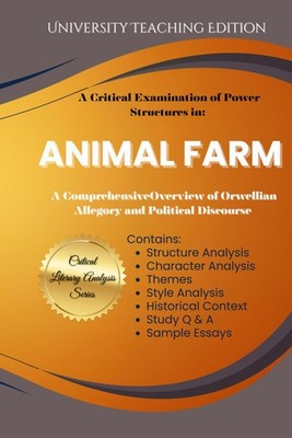 A Critical Examination of Power Structures in: Animal Farm: A Comprehensive Over