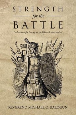 Reverend Michael O Balogun Strength for the Battle (Taschenbuch)