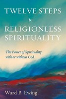 Ward B. Ewing | Twelve Steps To Religionless Spirituality | Taschenbuch (2021)