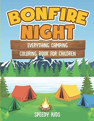 Bonfire Night: Everything Camping Coloring Book for Children Spe