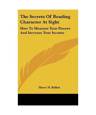 The Secrets of Reading Character at Sight: How to Measure Your Powers and Increa