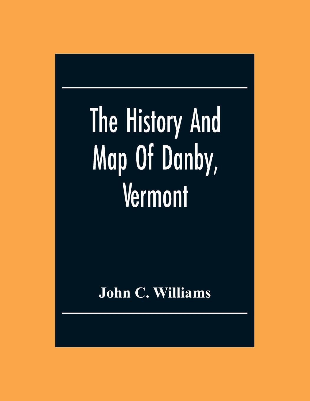 Thumbnail - The History And Map Of Danby, Vermont John C. Williams Taschenbuch