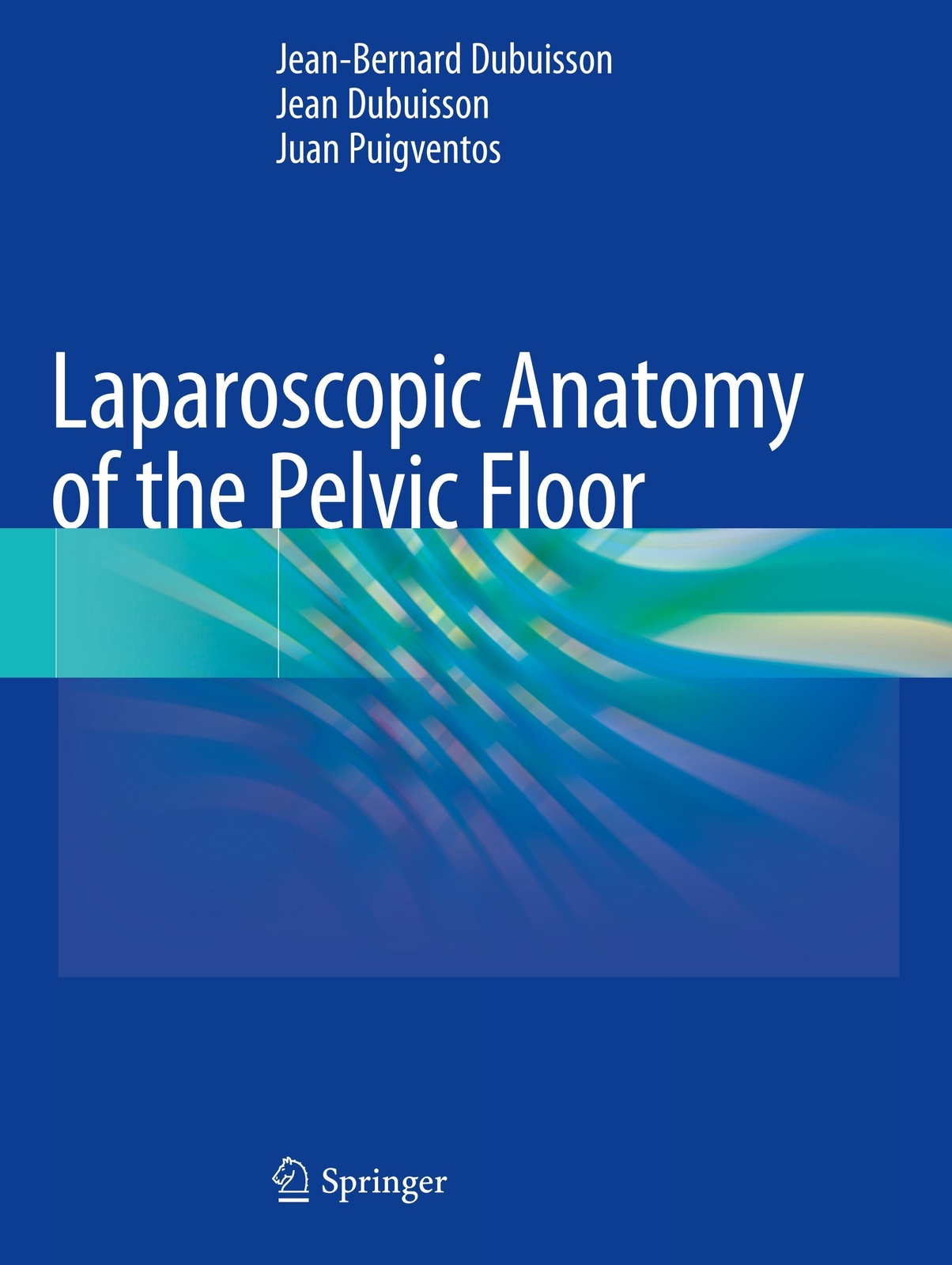 Laparoscopic Anatomy Of The Pelvic Floor | Jean-bernard Dubuisson (u.