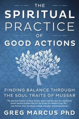 The Spiritual Practice of Good Actions: Finding Balance Through the Soul Traits 