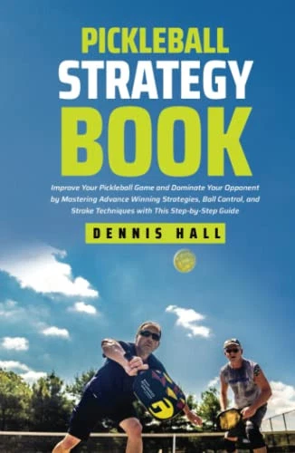 Pickleball Strategy Book: Improve Your..., Hall, Dennis - Picture 1 of 2