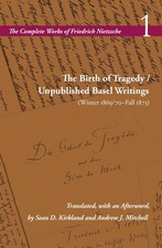 The Birth of Tragedy / Unpublished Basel Writings (Winter 1869/70-Fall 1873) Fri
