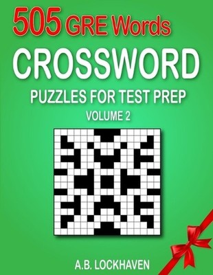 505 GRE Words (Volume 2): Crossword Puzzles for Test Prep by A.B. Lockhaven Pape