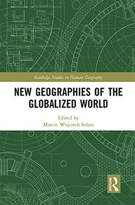 New Geographies of the Globalized World -  NEW Marcin Wojciech 2021