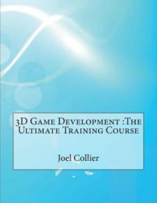 3D Game Development :The Ultimate Training Course