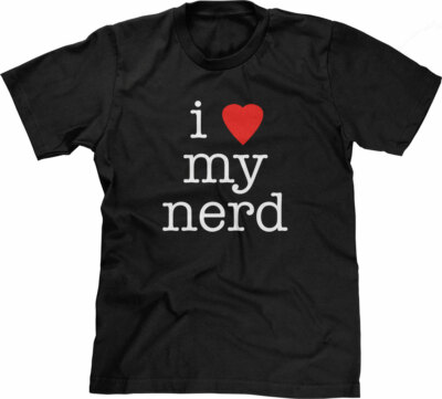 Funny Geek Shirt: I Love My Nerd T-Shirt funny saying geek Funny Tshirts  for Men