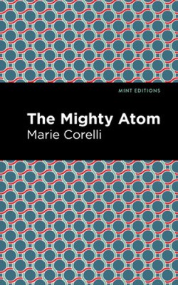 The Mighty Atom (Mint Editions) by Marie Corelli