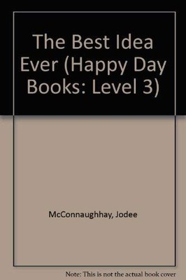 The Best Idea Ever (Happy Day  Books: Level 3) - hardcover Borlasca, Hector...