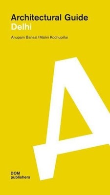 Anupam Bansal Malini Kochupillai Delhi Architectural Guide (Taschenbuch)