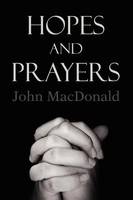 John Macdonald | Hopes And Prayers | Taschenbuch | Englisch (2010) | Xlibris