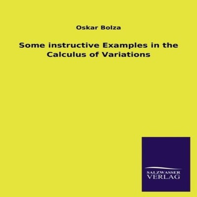 Some Instructive Examples in the Calculus of Variations Oskar Bol