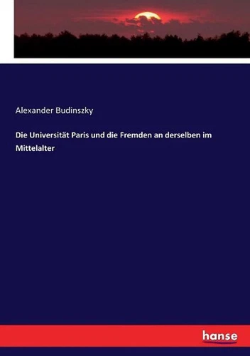 Die Universitt Paris und die Fremden an derselben im Mittelalter by Alexander Bu - Picture 1 of 1