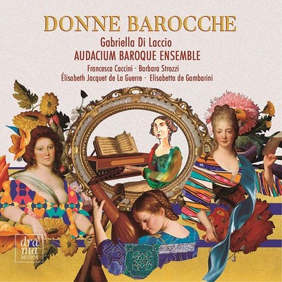Francesca Caccini: Gabriella Di Laccio/Audacium Baroque Ensemble: