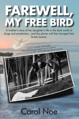 Noe - Farewell My Free Bird  A Mother's Story of Her Daughter's Life  - X555z