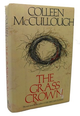 Colleen McCullough THE GRASS CROWN  1st Edition 1st Printing