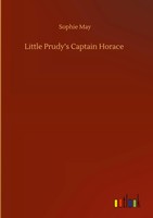 Sophie May | Little Prudy's Captain Horace | Buch | Englisch (2020) | 84 S.