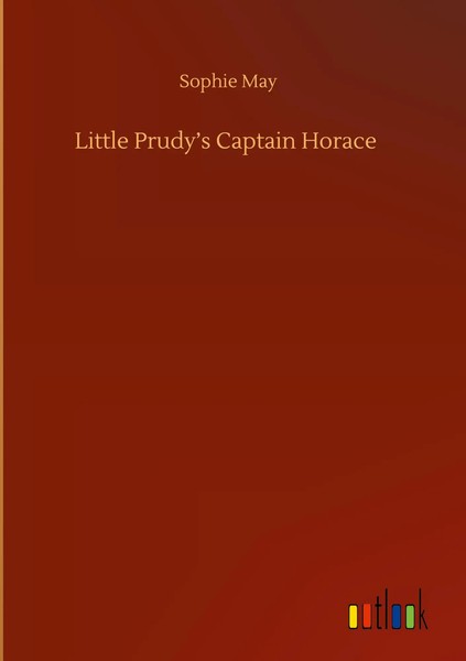 Sophie May | Little Prudy's Captain Horace | Buch | Englisch (2020) | 84 S.-image