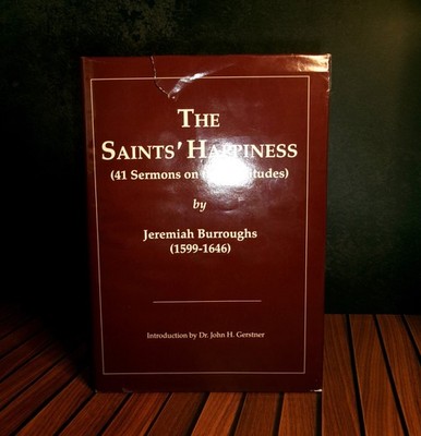 THE SAINT'S HAPPINESS By Jeremiah Burroughs - Soli Deo Gloria  1996 3rd Printing