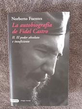 Autobiografía de Fidel Castro. II. El Poder Absoluto e Insuficiente. Fuentes. 