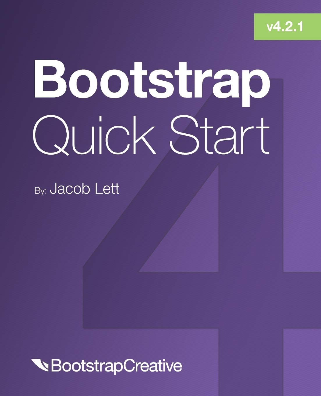 Bootstrap 4 Quick Start: A Beginner’s Guide to Building Responsive Layouts wi