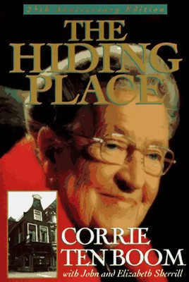 The Hiding Place: 25th Anniversary Edition (Corrie Ten Boom Library) - Ten Boom,