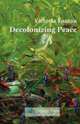 Decolonizing Peace - Paperback By Fontan, Victoria C - VERY GOOD