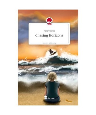 Chasing Horizons. Life is a Story - story.one, Thorne, Nina