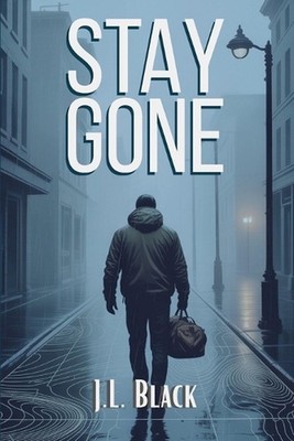Stay Gone: A Tactical Guide to Disappearing, Reinventing Yourself, and Staying H