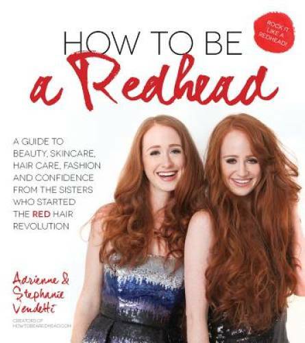 How to Be a Redhead: A Guide to Beauty, Skincare, Hair Care, Fashion and  - GOOD