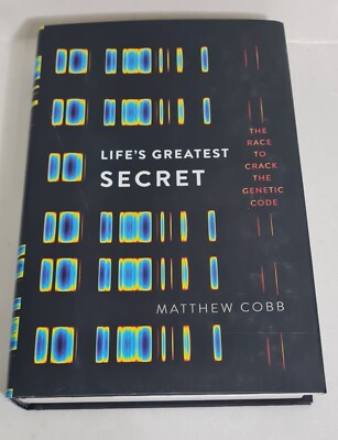 Life's Greatest Secret: The Race to Crack the Genetic Code by Matthew Cobb 