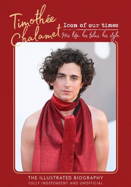Timothée Chalamet - Icon of Our Times: His Life. His Films. His Style. by Carol - Image 3