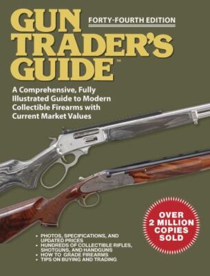 Gun Trader's Guide - Forty-Fourth Edition: A Comprehensive, Fully Illustrated