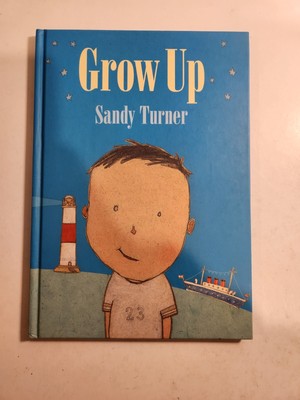 Grow Up by Sandy Turner (2003, Hardcover Children's Book) *BRAND NEW*