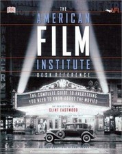 The American Film Institute Desk Reference: The Complete Guide to Everything You