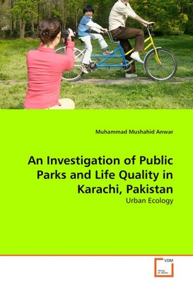 An Investigation of Public Parks and Life Quality in Karachi, Pakistan Anwar