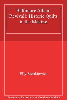 Baltimore Album Revival!: Historic Quilts in the Making,Elly Sie