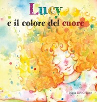 Diana Del Grande | Lucy E Il Colore Del Cuore | Buch | Italienisch (2022)