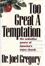 TOO GREAT A TEMPTATION: THE SEDUCTIVE POWER OF AMERICA'S By Joel Gregory *Mint*