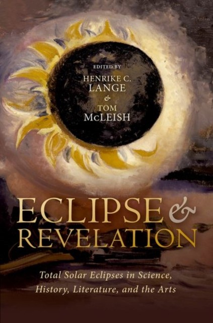 Eclipse and Revelation: Total Solar Eclipses in Science, History, Literature, and the Arts - Image 3