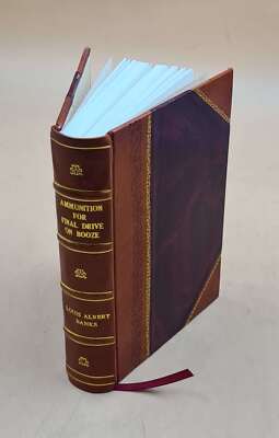Ammunition for Final Drive on Booze An Up-to-date Arsenal for Pr [Leather Bound]