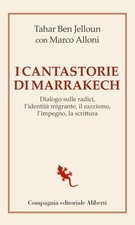 I cantastorie di Marrakesh. Dialogo sulle radici, l'identità migrante, il ...
