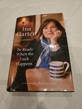 Be Ready When the Luck Happens : A Memoir Hardcover Ina Garten