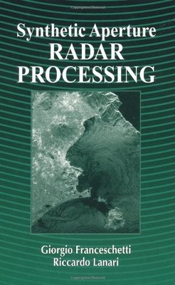 SYNTHETIC APERTURE RADAR PROCESSING (ELECTRONIC By Giorgio Franceschetti