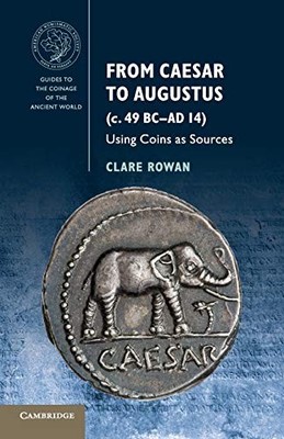 Clare Rowan - From Caesar to Augustus c. 49 BC-AD 14   Using Coins a - G555z