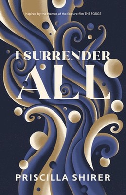 I Surrender All by Priscilla Shirer Paperback Book